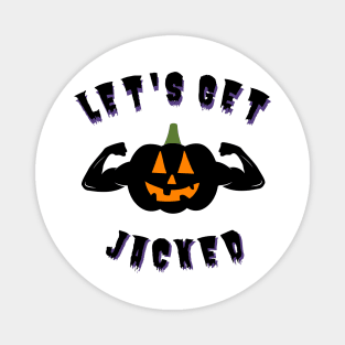 Let's Get Jacked - Pumpkin Halloween Magnet